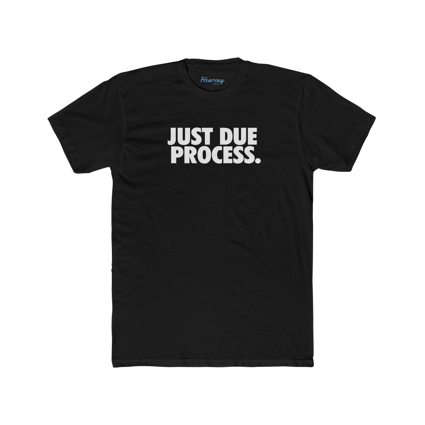 Black crew neck t-shirt with the text 'JUST DUE PROCESS.' printed in white.