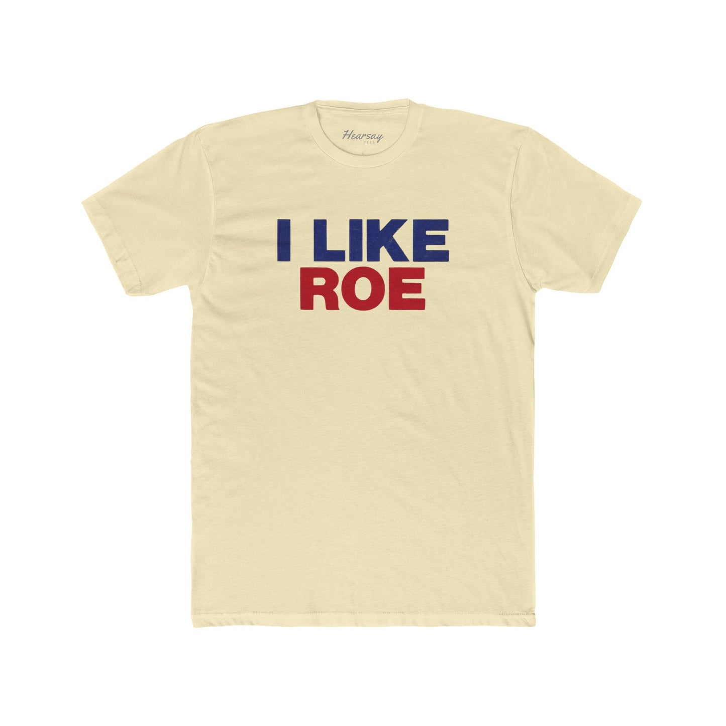 I Like Roe T-Shirt