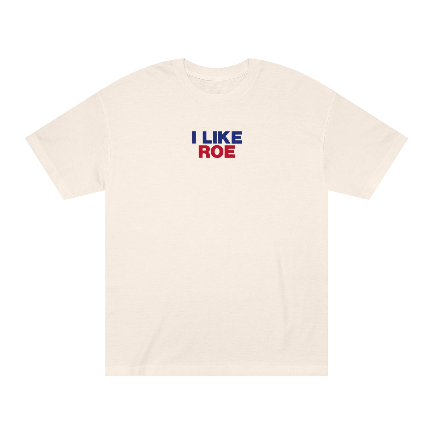 I Like Roe T-Shirt