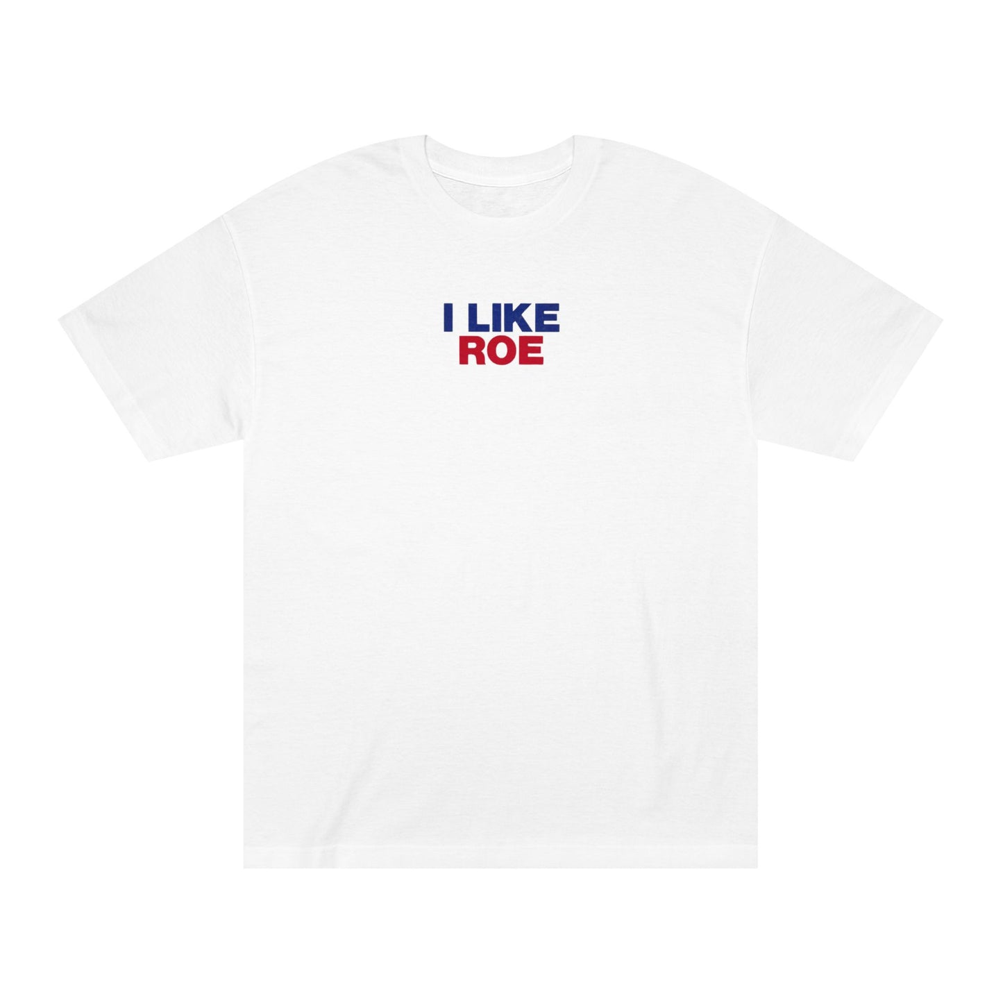 I Like Roe T-Shirt