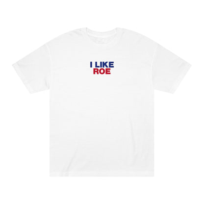 I Like Roe T-Shirt