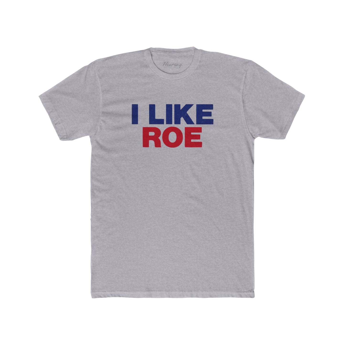 I Like Roe T-Shirt-Hearsay Tees