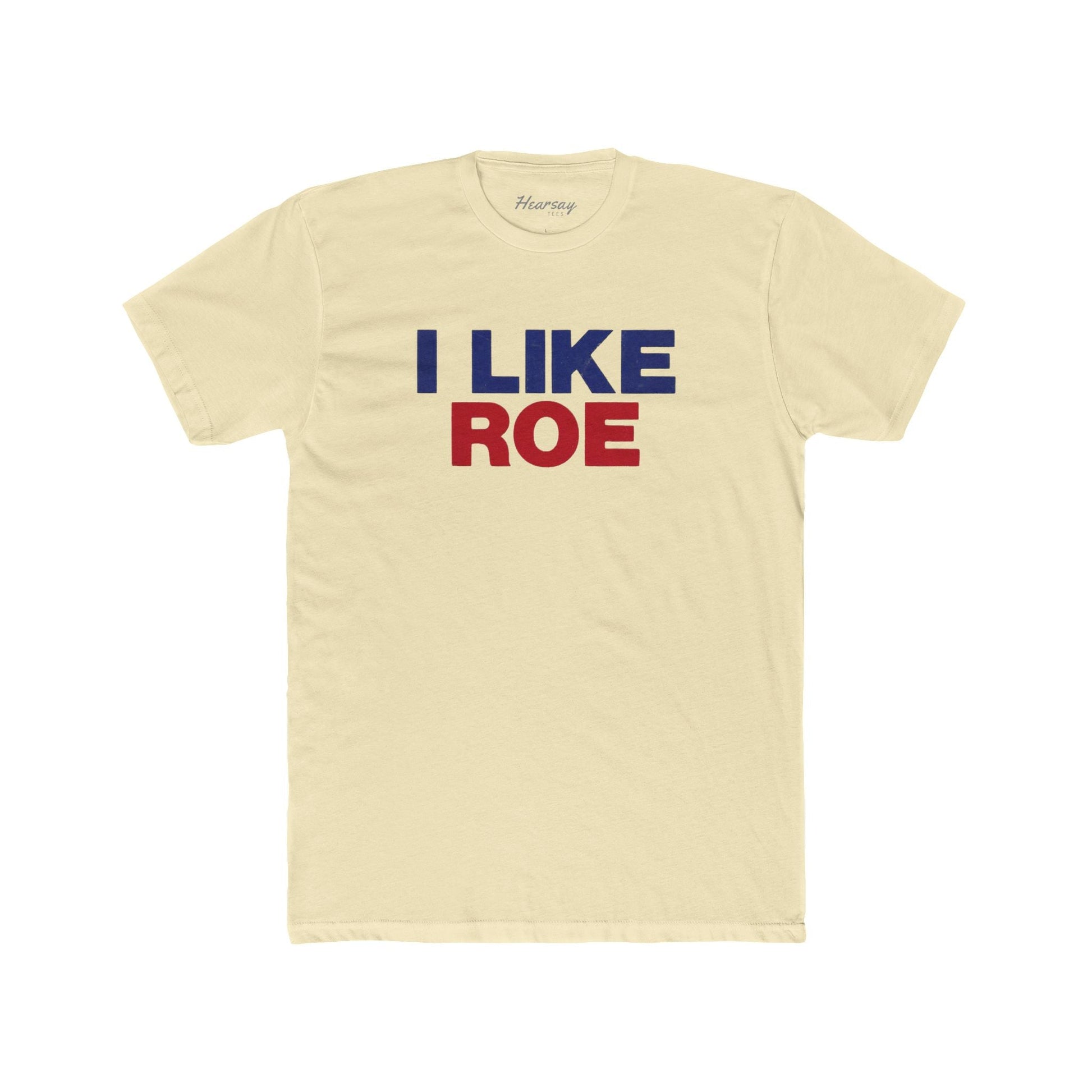 I Like Roe T-Shirt-Hearsay Tees