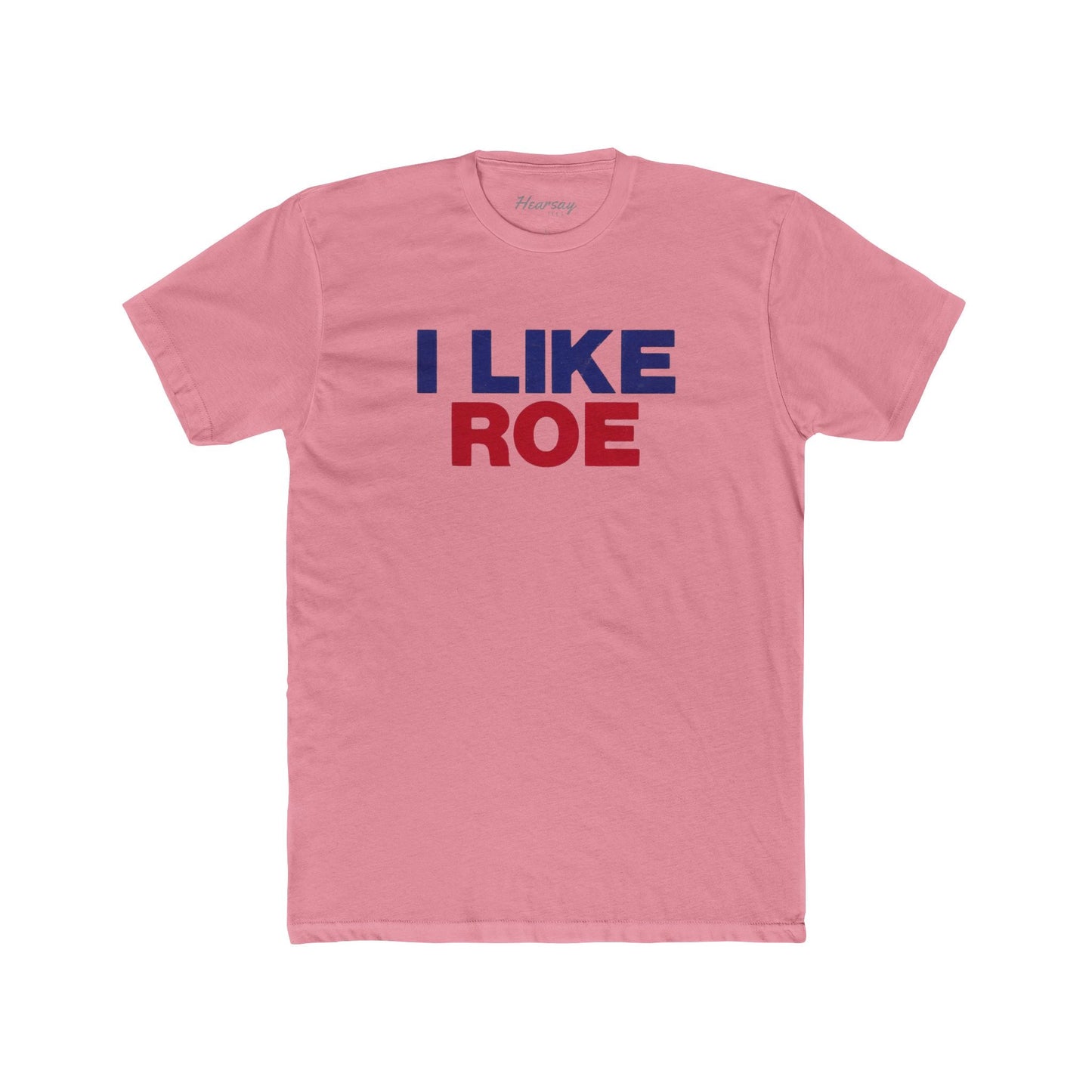 I Like Roe T-Shirt-Hearsay Tees