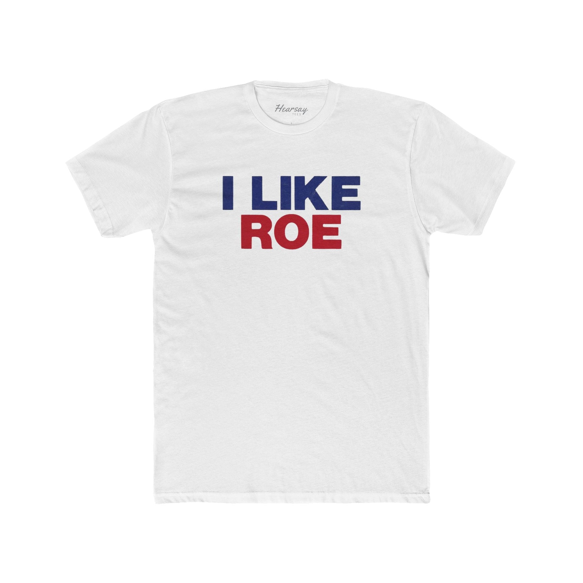 I Like Roe T-Shirt-Hearsay Tees