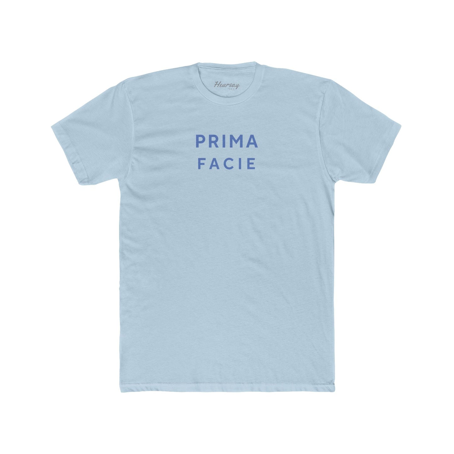 Prima Facie T-Shirt-Hearsay Tees