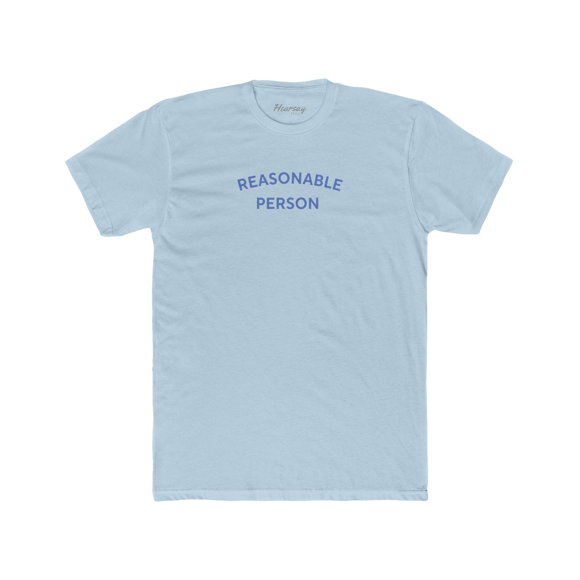 Reasonable Person T-Shirt-Hearsay Tees