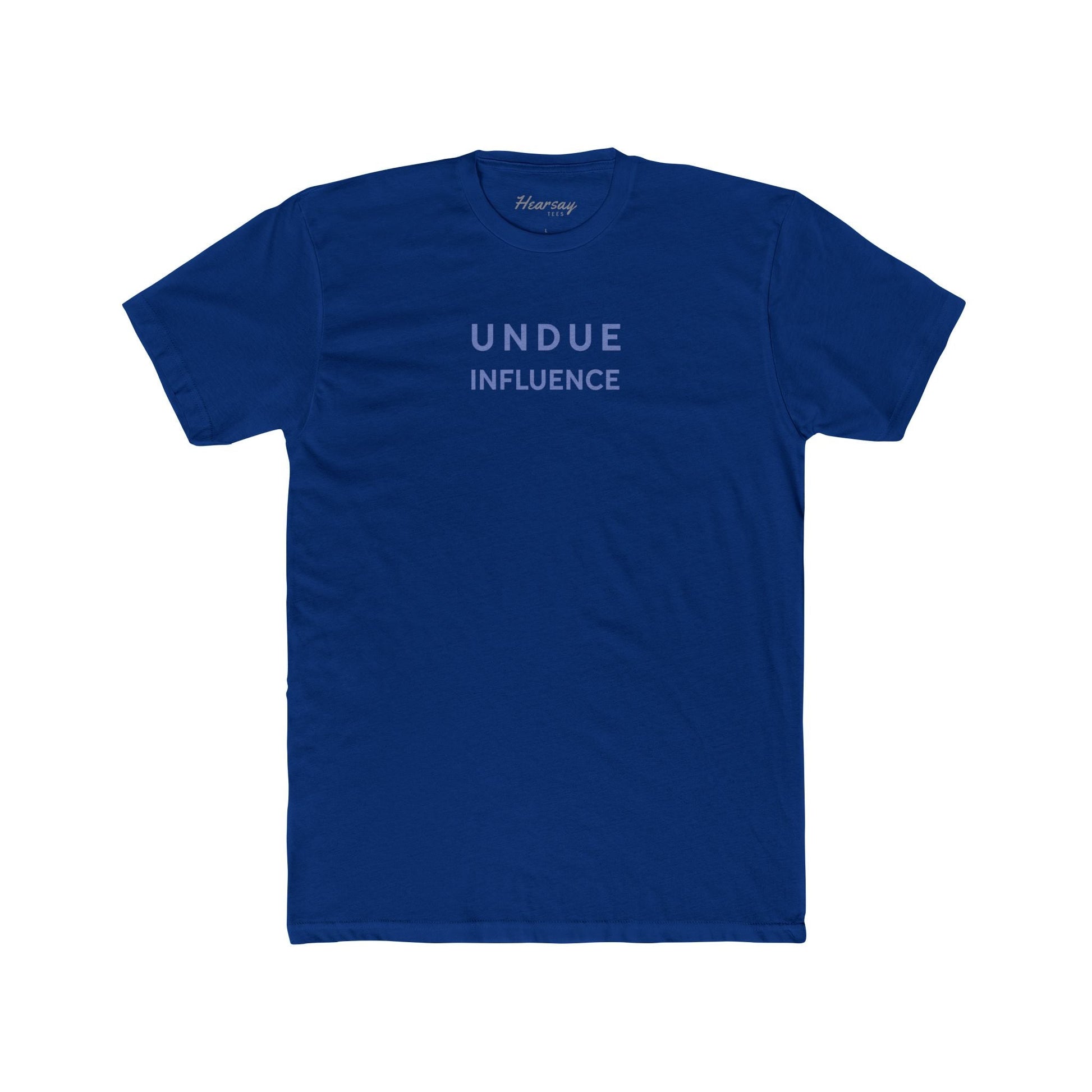 Undue Influence T-Shirt-Hearsay Tees