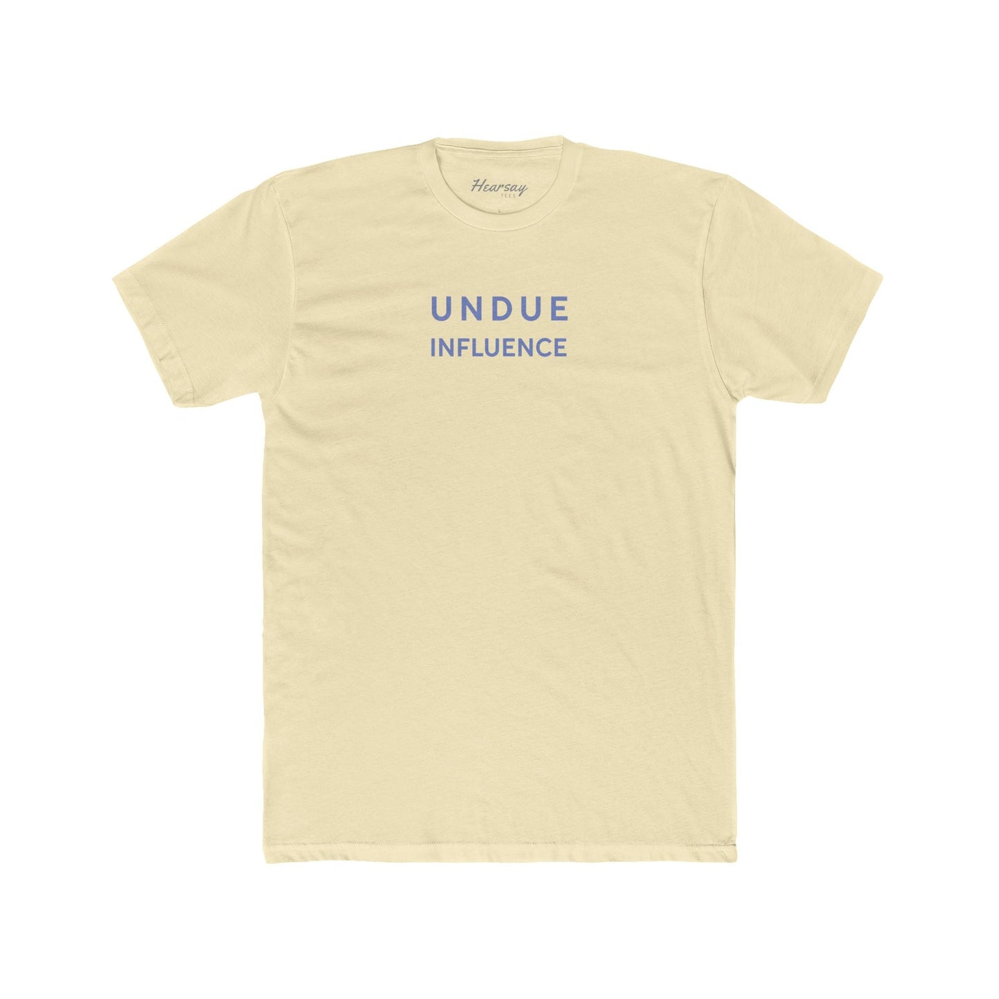 Undue Influence T-Shirt-Hearsay Tees