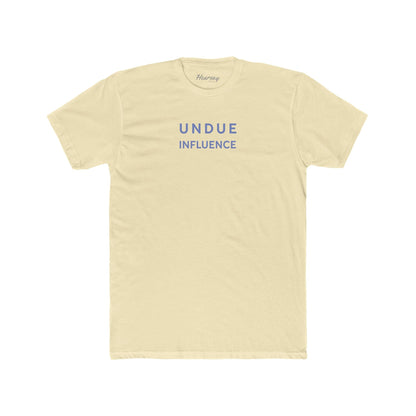 Undue Influence T-Shirt-Hearsay Tees