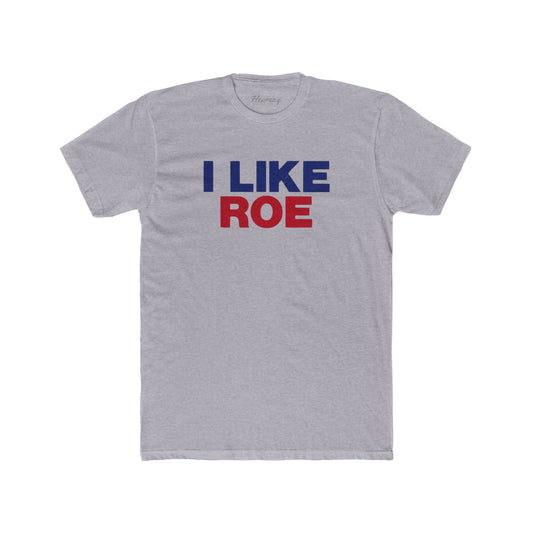 I Like Roe T-Shirt - Hearsay Tees