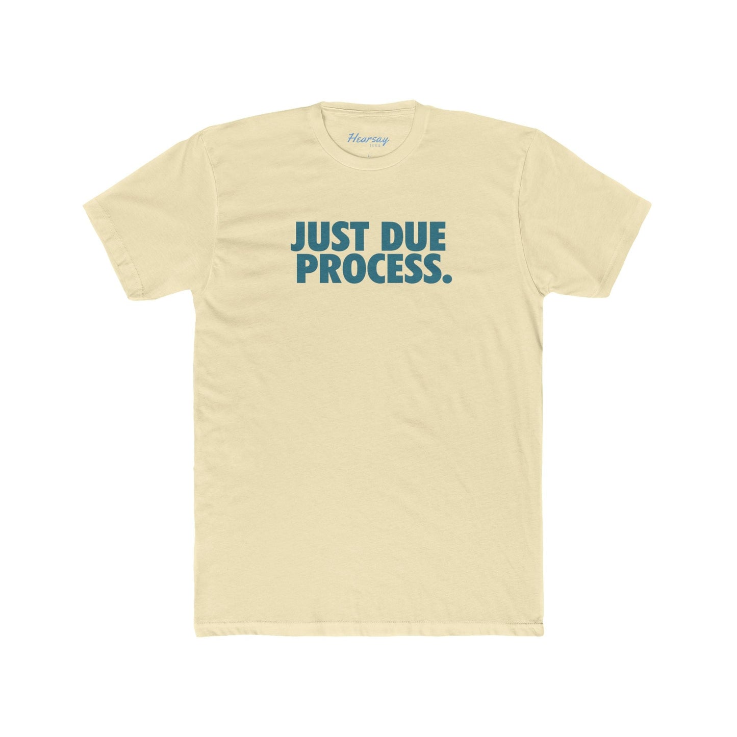 Just Due Process T-Shirt - Hearsay Tees