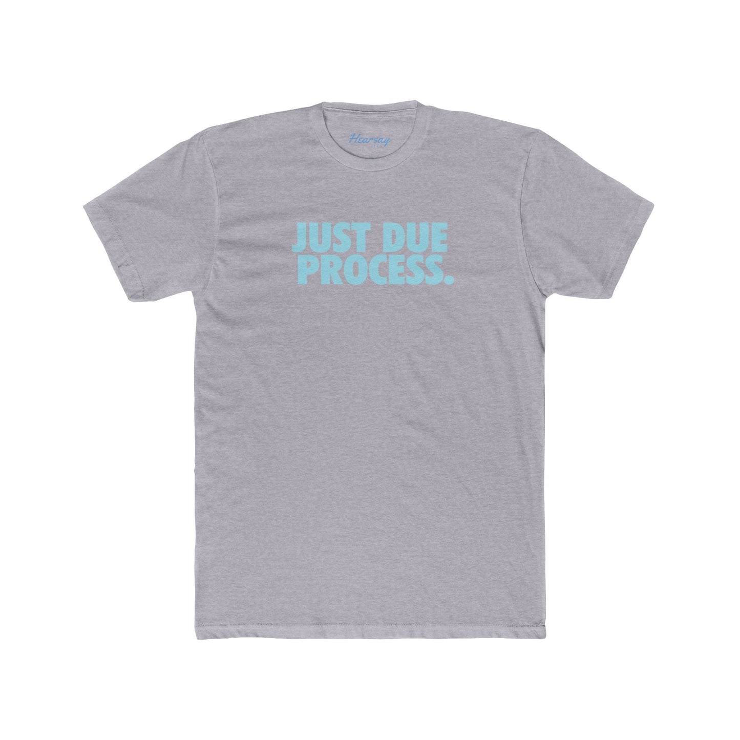 Just Due Process T-Shirt - Hearsay Tees