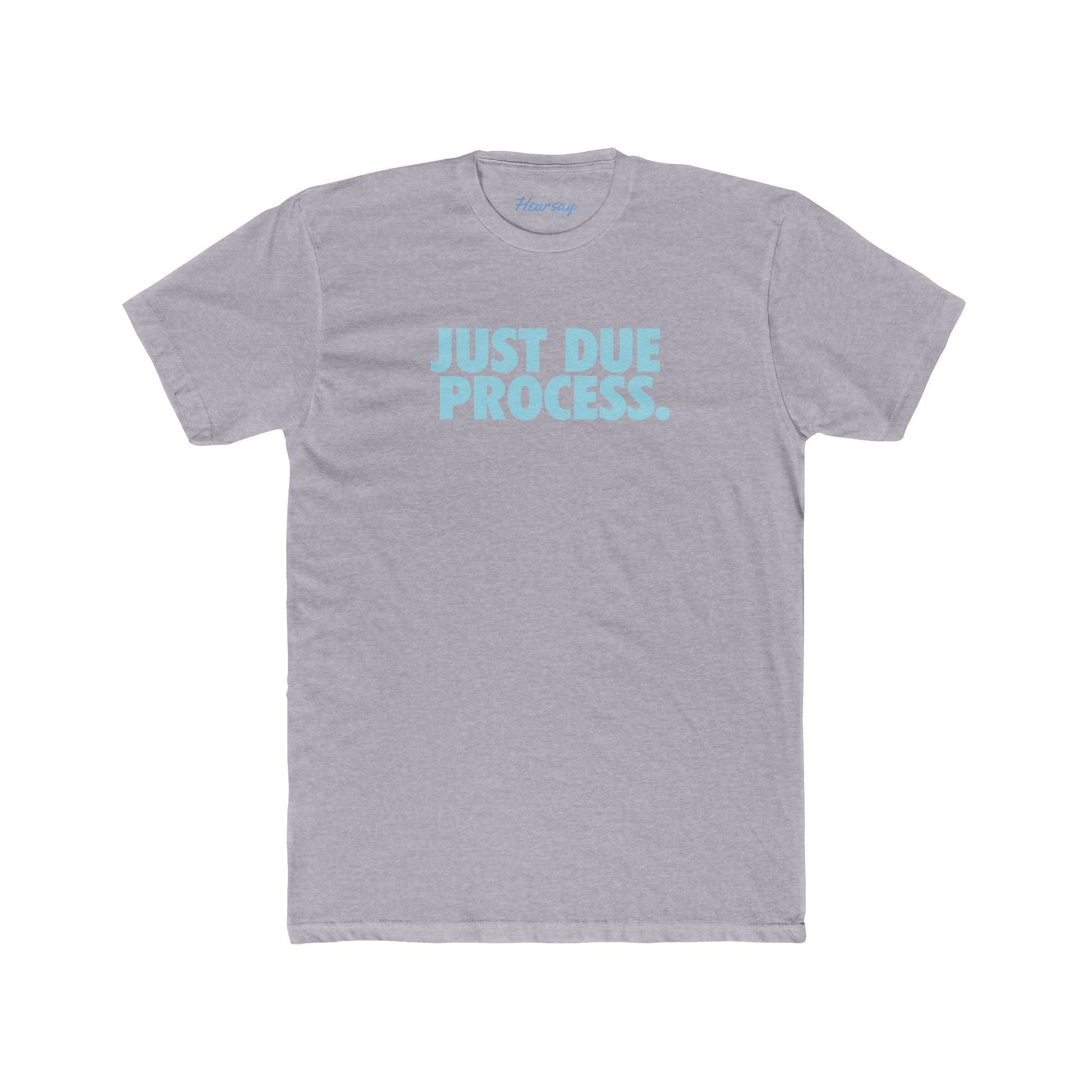 Just Due Process T-Shirt - Hearsay Tees