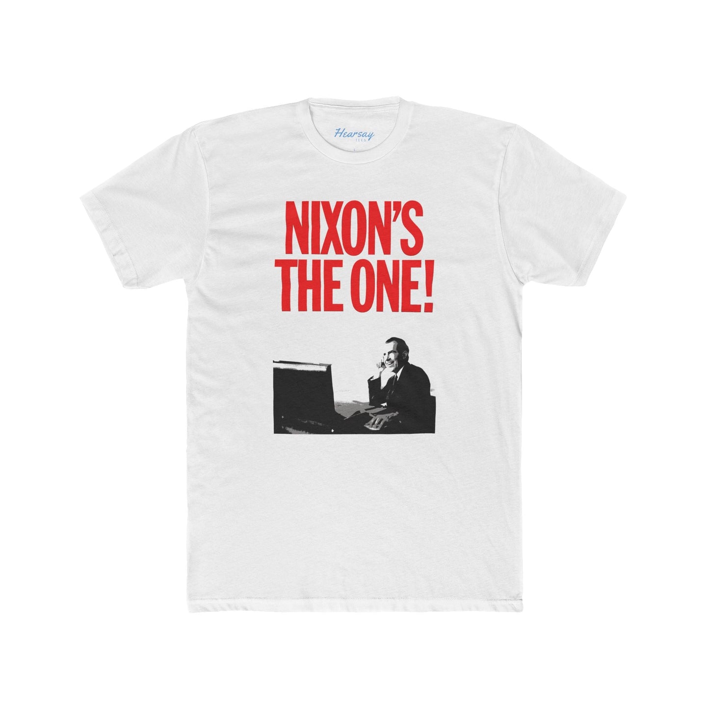 Nixon's the One T-Shirt - Hearsay Tees