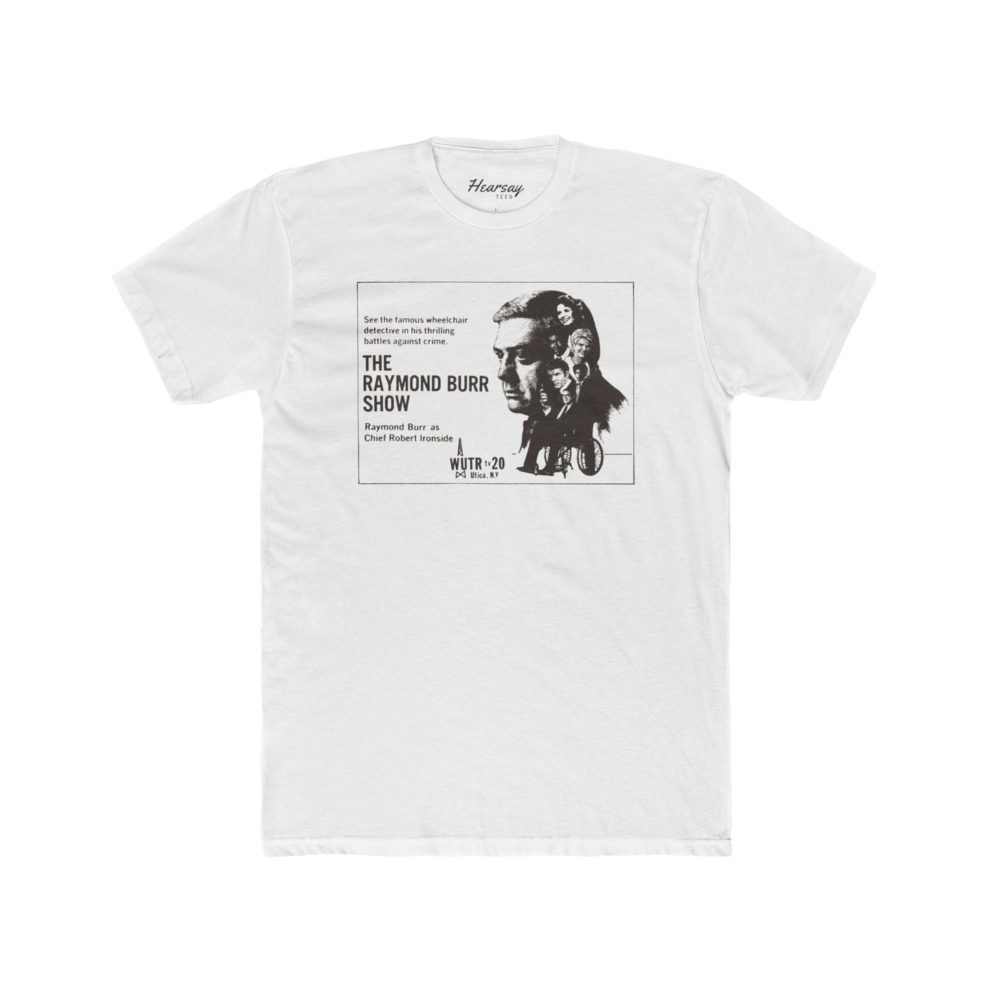 Raymond Burr Show T-Shirt - Hearsay Tees