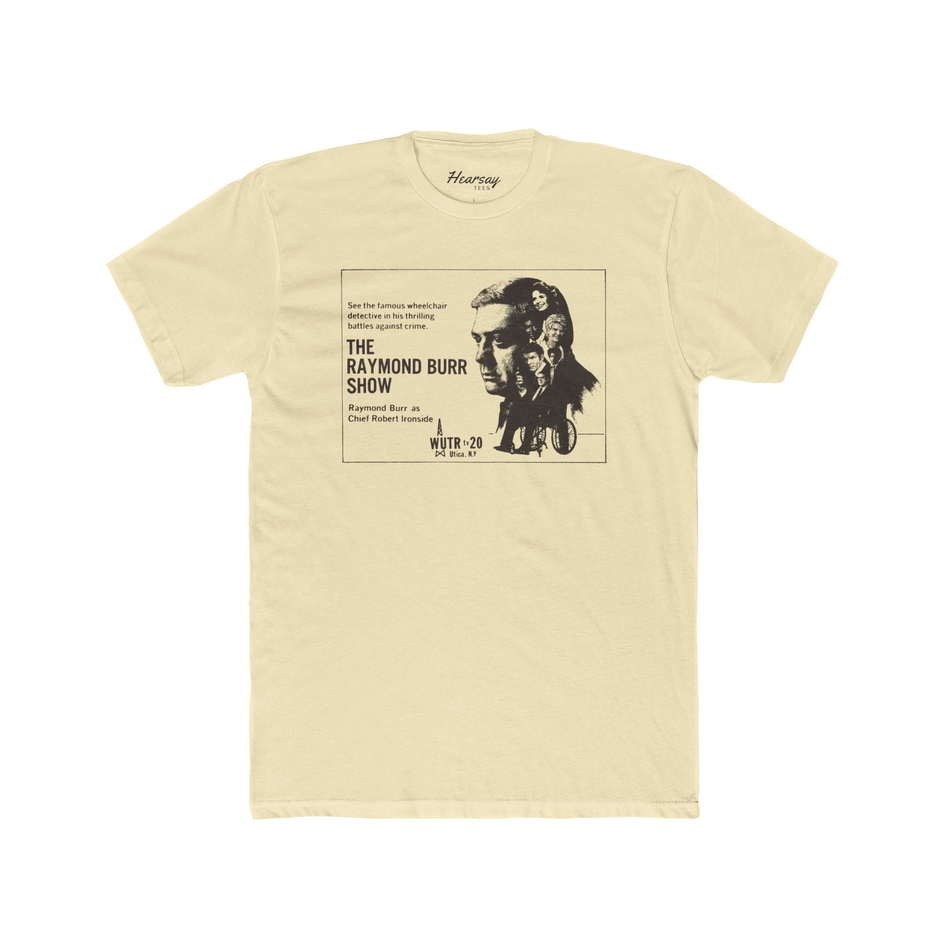 Raymond Burr Show T-Shirt - Hearsay Tees