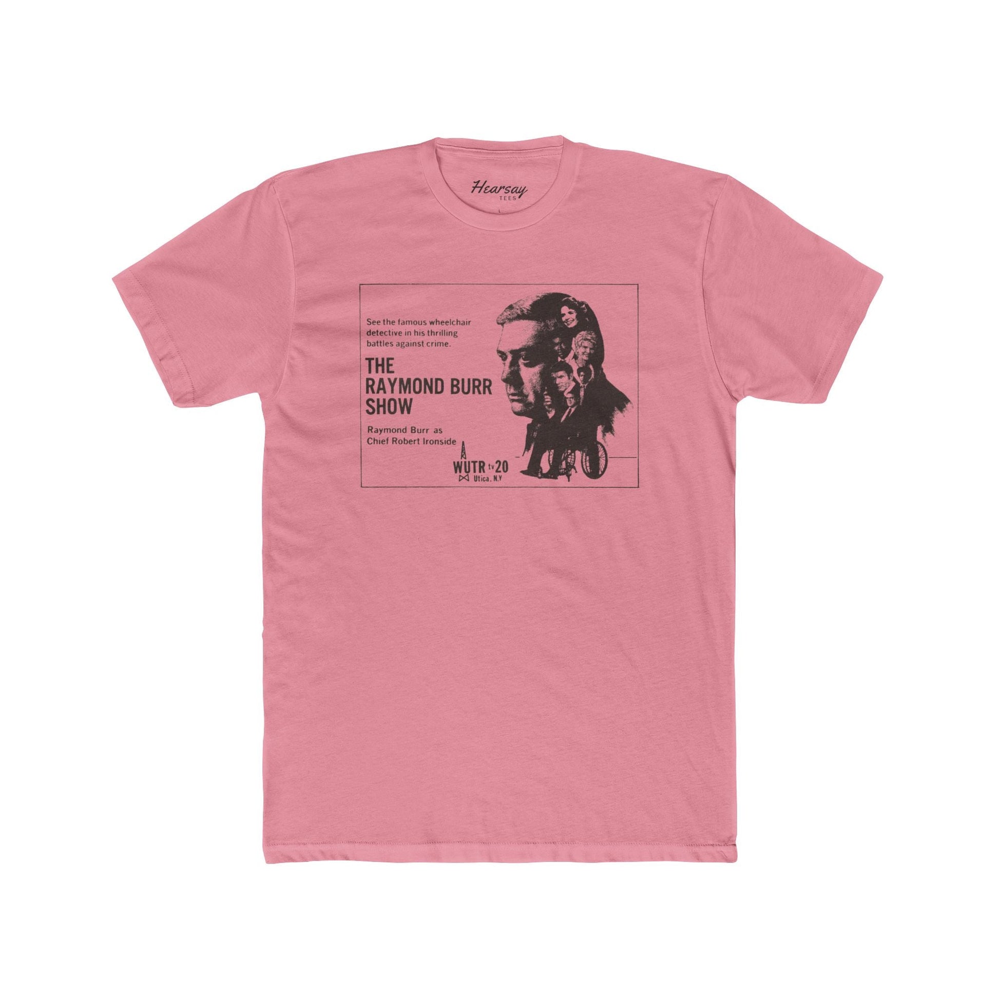 Raymond Burr Show T-Shirt - Hearsay Tees