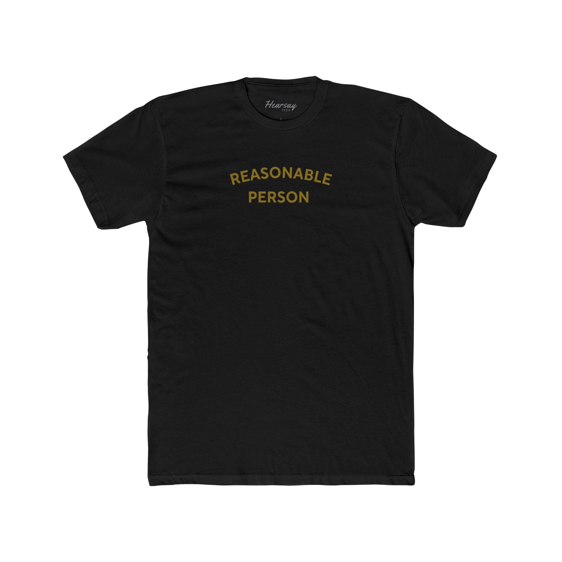 Reasonable Person T-Shirt - Hearsay Tees