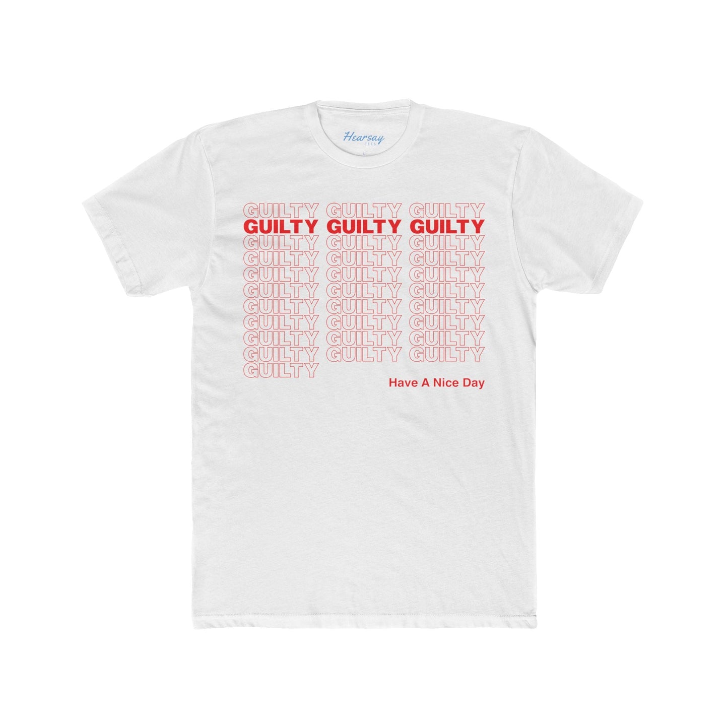 Trump Guilty (Have A Nice Day) T-Shirt - Hearsay Tees