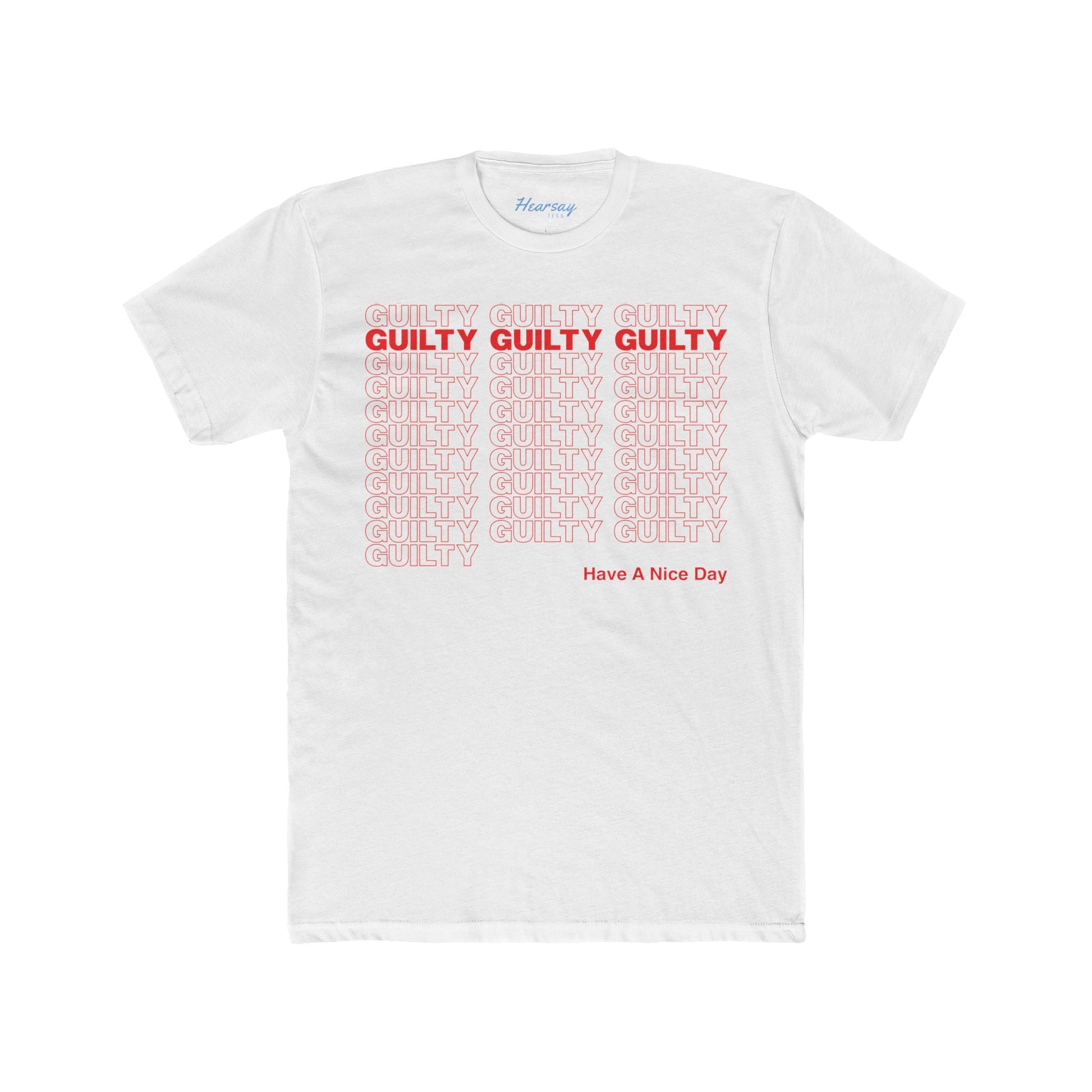 Trump Guilty (Have A Nice Day) T-Shirt - Hearsay Tees